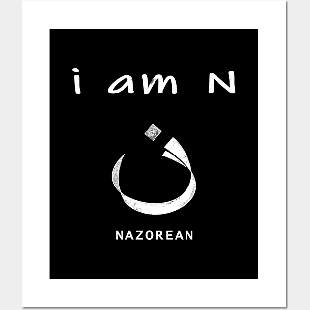 i  am N, i AM Nazorean or Nazarene, Disciple of Jesus Wall Art by The Witness